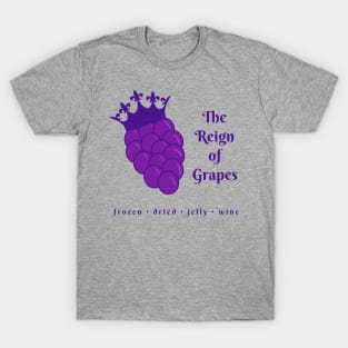 The Reign Of Grapes T-Shirt